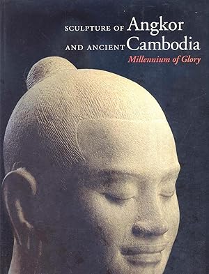 Sculpture of Angkor and Ancient Cambodia - Millennium of Glory.