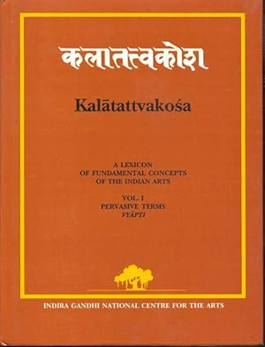 Kalatattvakosa - A Lexicon Of Fundamental Concepts Of The Indian Arts. Volume 1. Pervasive terms ...