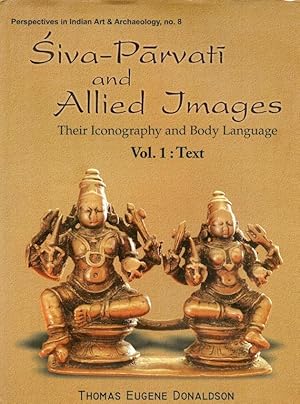 Siva-Parvati and Allied Images. Their Iconography and Body Language. 2 Volume Set. Vol.1 : Text. ...