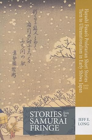 Stories from the Samurai Fringe: Hayashi Fusao's Proletarian Short Stories and the Turn to Ultran...