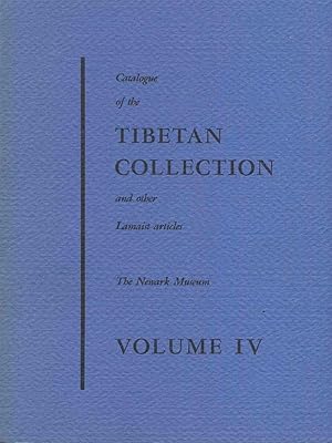 Catalogue of the Tibetan Collection and other Lamaist articles in the Newark Museum. Volume IV.