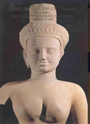 Legacies of Ancient Civilisations: Volume II. A Selection of indian & South-East Asian Works of Art.