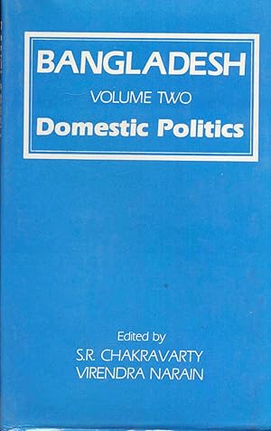 Bangladesh. Volume 2 - Domestic Politics.