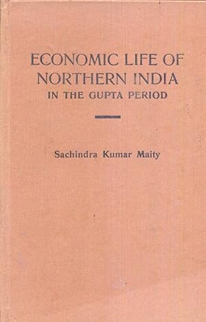 Economic Life Of Northern India in the Gupta Period (Cir. A.D. 300-500).