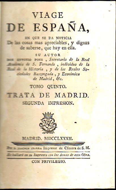 Viage de Espan?a, en Que Se Da Noticia de Las Cosas Mas Apreciables, y Dignas de Saberse - Tomo XVIII