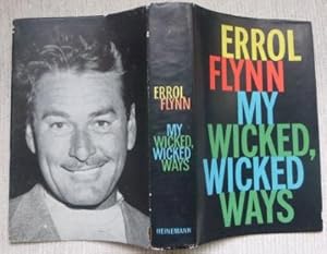 My Wicked, Wicked Ways by Errol Flynn My Wicked, Wicked Ways by Errol Flynn