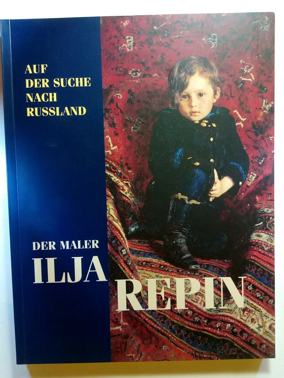 Der Maler Ilja Repin: Auf der Suche nach Russland