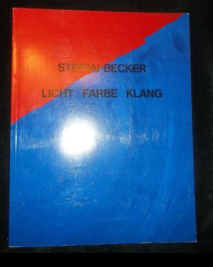 Stefan Becker : Licht, Farbe, Klang : 1990