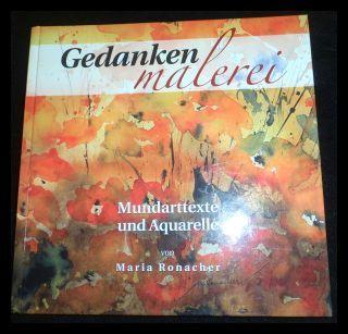 Gedankenmalerei. Mundarttexte und Aquarelle. - Maria Ronacher