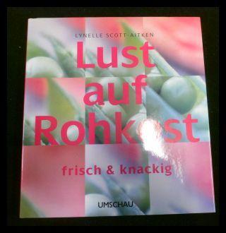 Lust auf Rohkost: Frisch und knackig