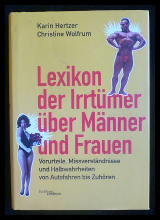 Lexikon der Irrtümer über Männer und Frauen - Vorurteile, Missverständnisse und Halbwahrheiten von Autofahren bis Zuhören   -