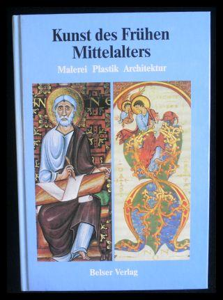 Kunst des frühen Mittelalters : Malerei, Plastik, Architektur.