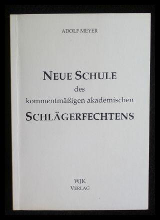 Neue Schule des kommentmäßigen akademischen Schlägerfechtens. - Meyer, Adolf