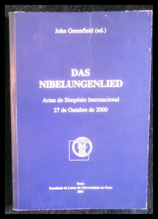 Das Nibelungenlied Actas do simpósio internacional 27 de Outubro de 2000 (Revista da Faculdade de Letras da Universidade do Porto - Greenfield, John