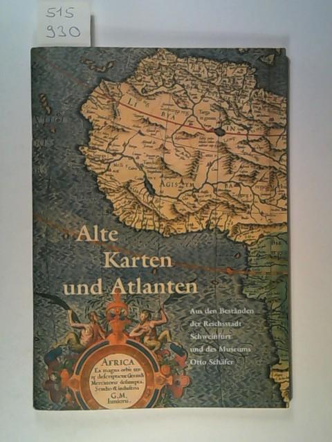 Alte Karten und Atlanten: aus den Beständen der Reichsstadt Schweinfurt und des Museums Otto Schäfer - Lindgren, Uta