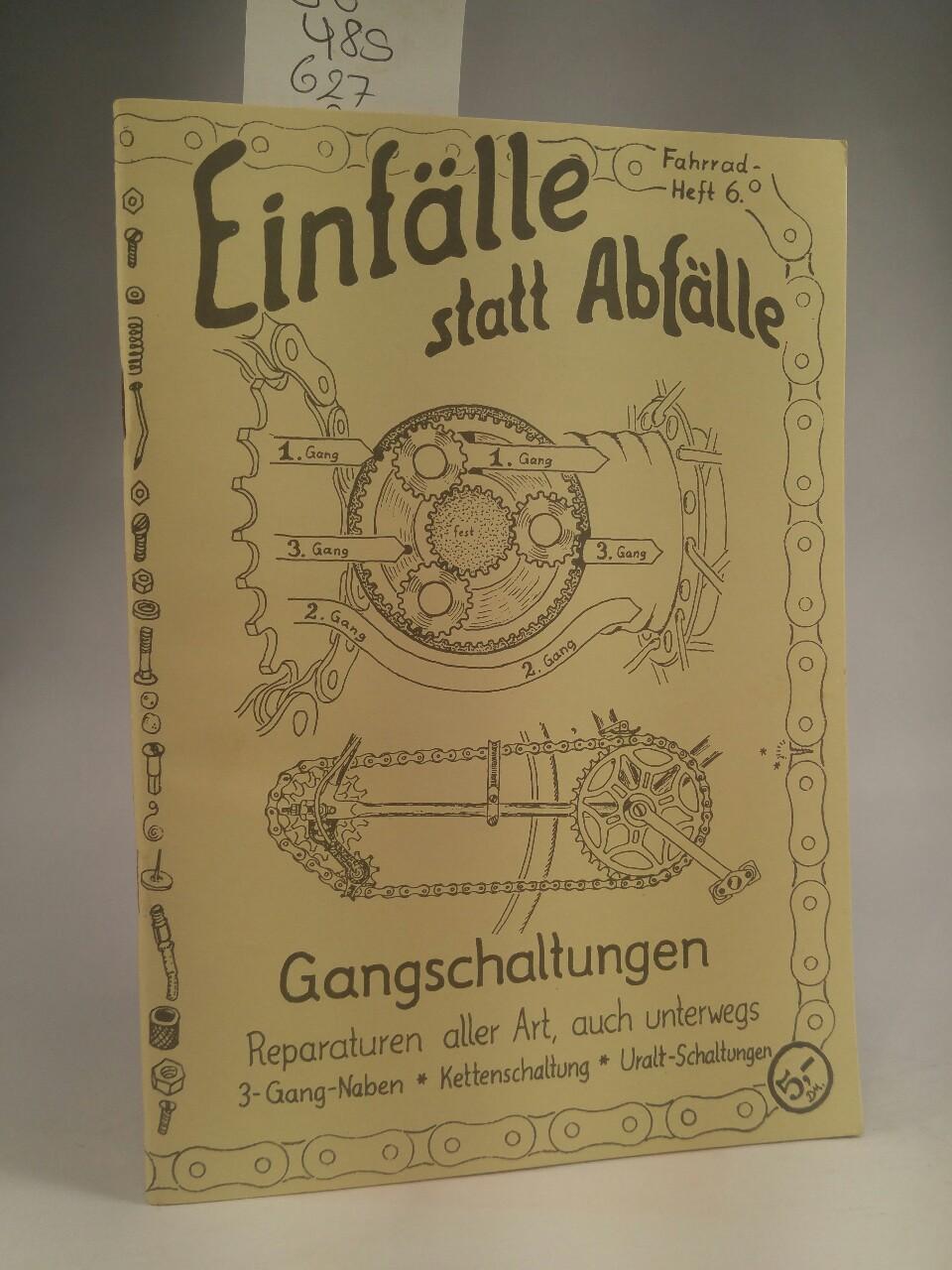 Einfälle statt Abfälle: Gangschaltungen Reparaturen aller Art, auch unterwegs ohne Werkstatt. Dreigangnaben, Kettengänge, Uralt-Schaltungen Reparaturen aller Art, auch unterwegs ohne Werkstatt. Dreigangnaben, Kettengänge, Uralt-Schaltungen - Kuhtz, Christian, Christian Kuhtz und Christian Kuhtz