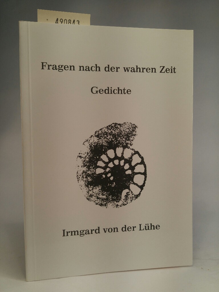 Fragen nach der wahren Zeit : Gedichte / Irmgard von der Lühe / Einblicke ; 12 : Lyrik - Lühe, Irmgard von der