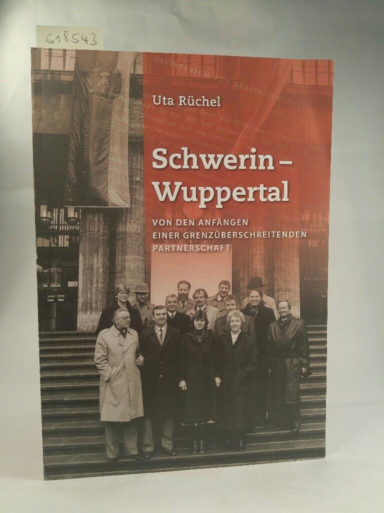 Schwerin - Wuppertal: Von den Anfängen einer grenzüberschreitenden Partnerschaft Von den Anfängen einer grenzüberschreitenden Partnerschaft - Rüchel, Uta