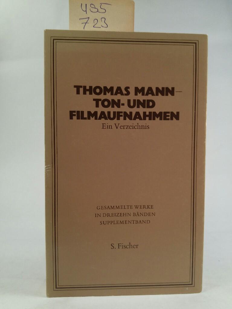 Thomas Mann - Ton- und Filmaufnahmen: Ein Verzeichnis Ein Verzeichnis - Deutsches, Rundfunkarchiv und Thomas Mann