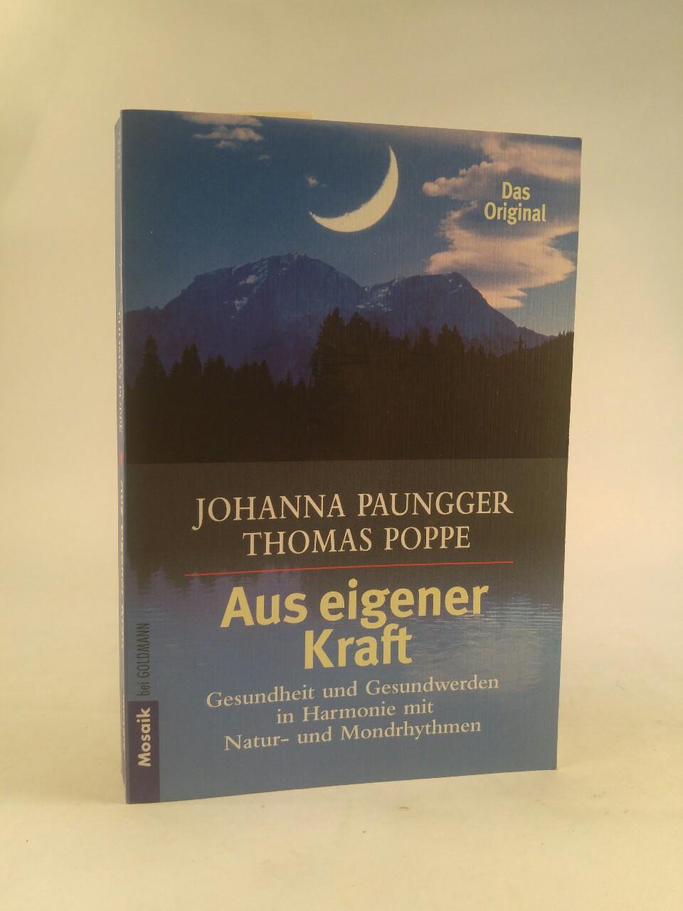 Aus eigener Kraft. Gesundheit und Gesundwerden in Harmonie mit Natur- und Mondrhythmen - Paungger, Johanna und Thomas Poppe