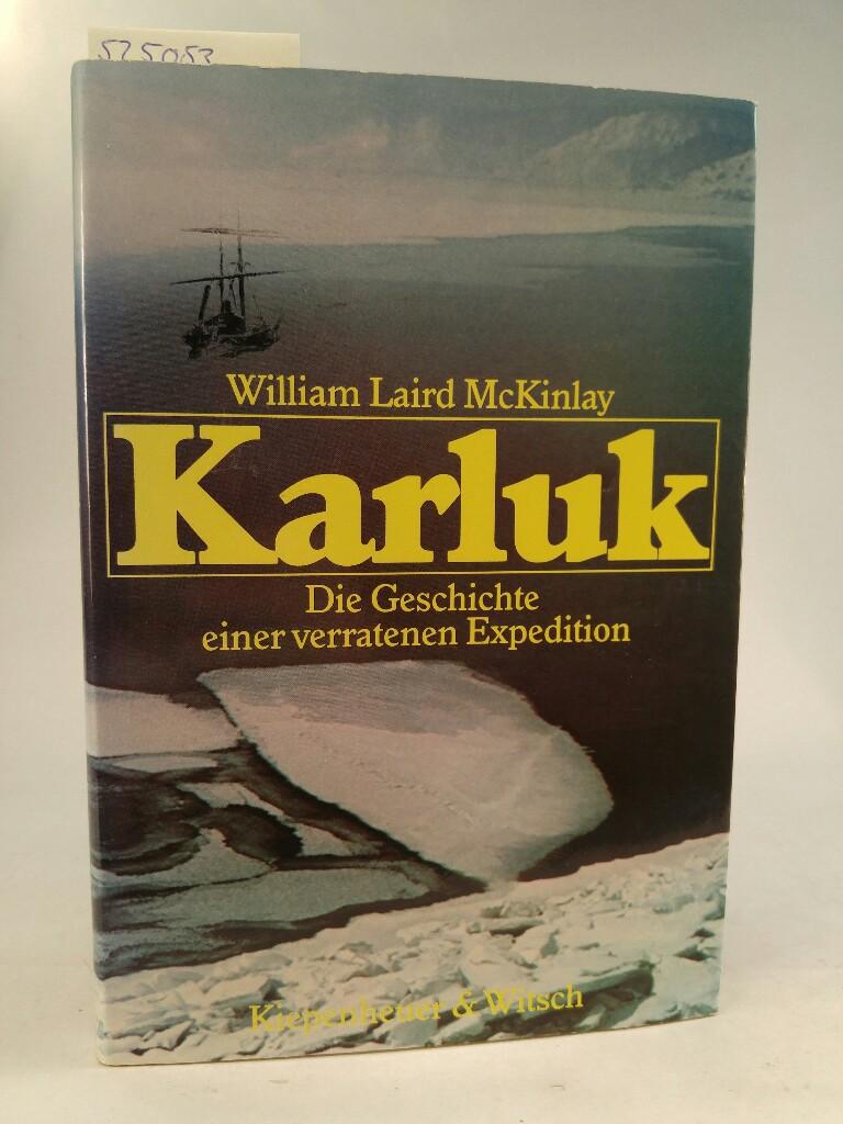 Karluk : Die Geschichte einer verratenen Expedition Erinnerungen einer Kommunistin in Deutschland 1920-1933 - MacKinlay, William Laird, Barbara Bortfeldt und Hermann Weber