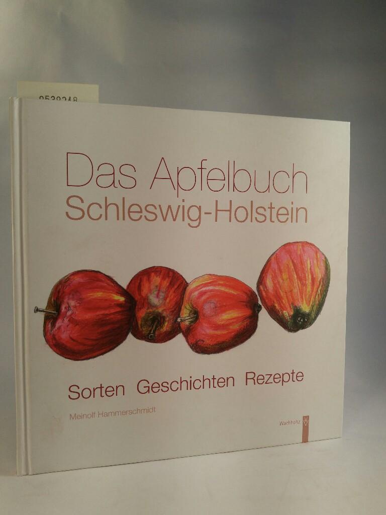 Das Apfelbuch Schleswig-Holstein Sorten - Geschichten - Rezepte - Hammerschmidt, Meinolf