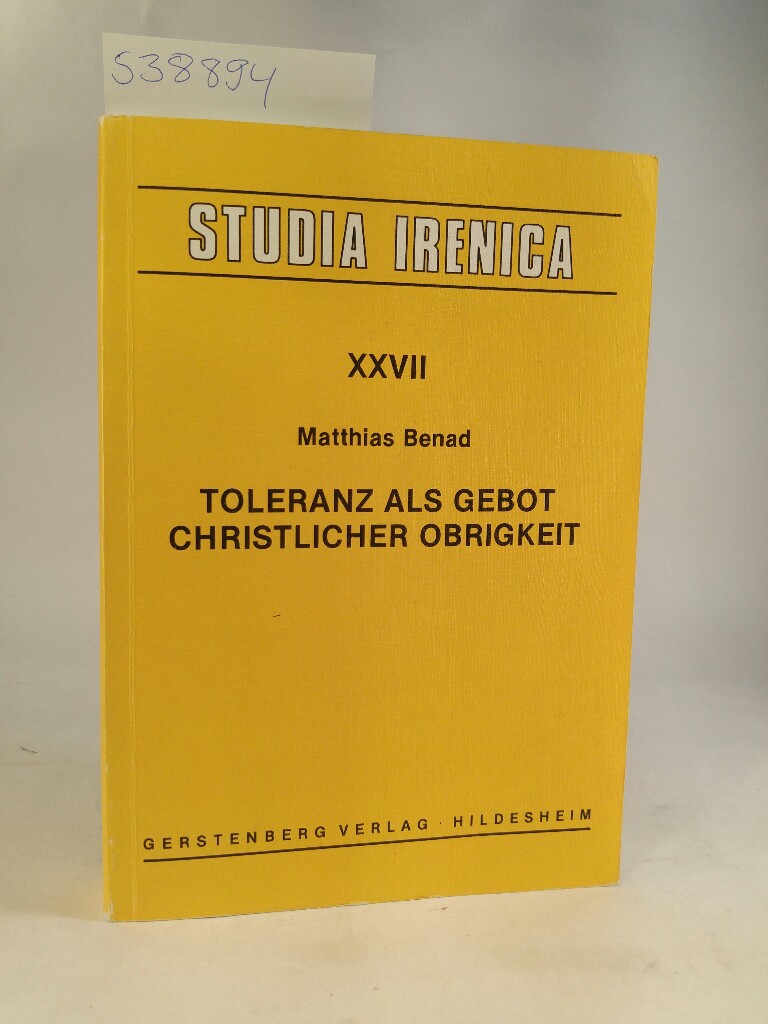 Toleranz als Gebot christlicher Obrigkeit : Eine theologische Untersuchung zur protestantischen Obrigkeitsethik im Zeitalter des Pietismus anhand des Privilegienbriefes des Grafen Ernst Casimir I. von Ysenburg zum Wiederaufbau seiner Residenz Büdingen und