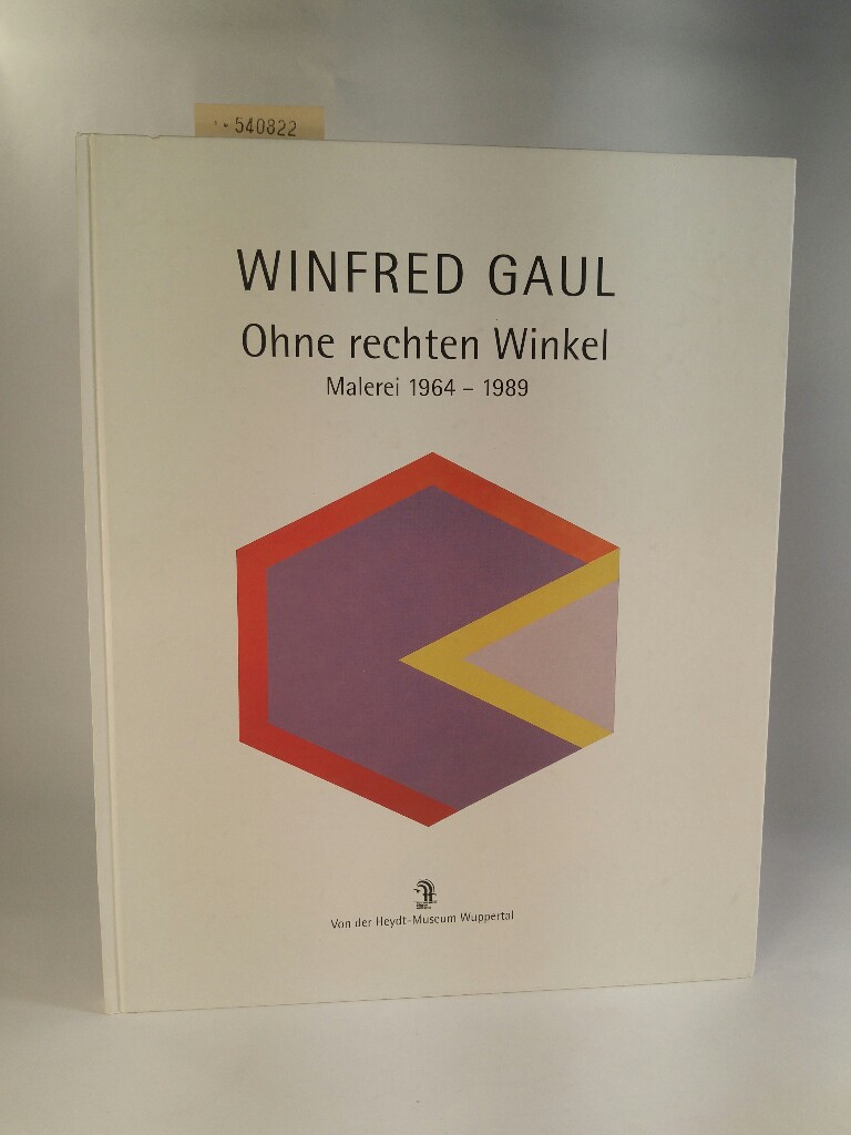 Winfred Gaul: Ohne rechten Winkel, Malerei 1964-1989. Von der Heydt-Museum Wuppertal, 6.9.-18.10.1998