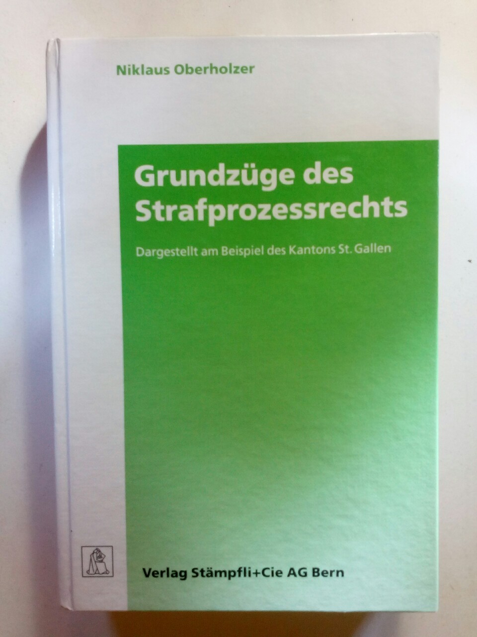 Grundzüge des Strafprozessrechts: dargestellt am Beispiel des Kantons St. Gallen. - Oberholzer, Niklaus