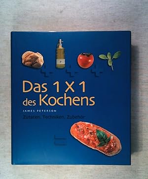 Das 1 x 1 des Kochens Zutaten, Techniken, Zubehör.