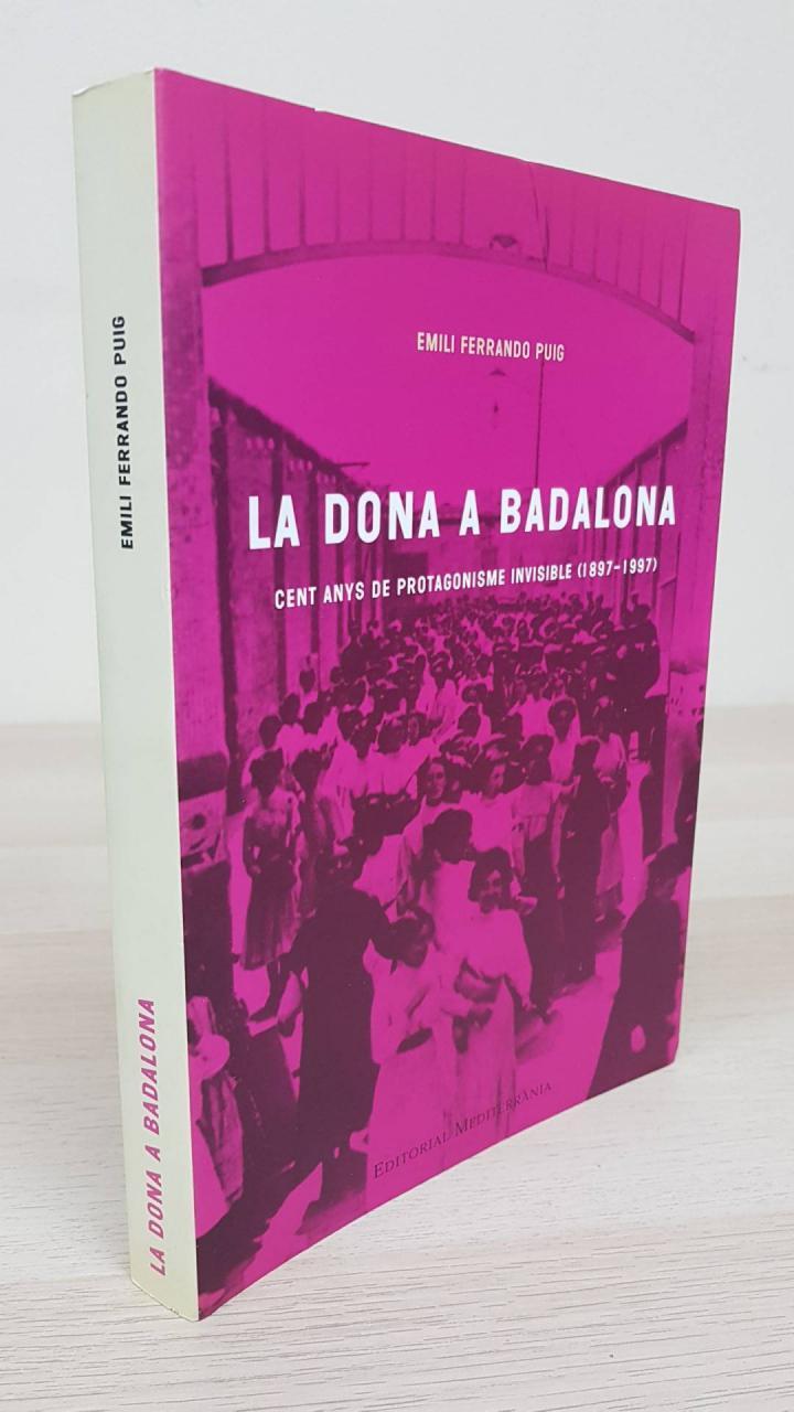 La Dona A Baladona: Cent Anys De Protagonisme Invisible (1897 - 1997) - Emili Ferrando Puig