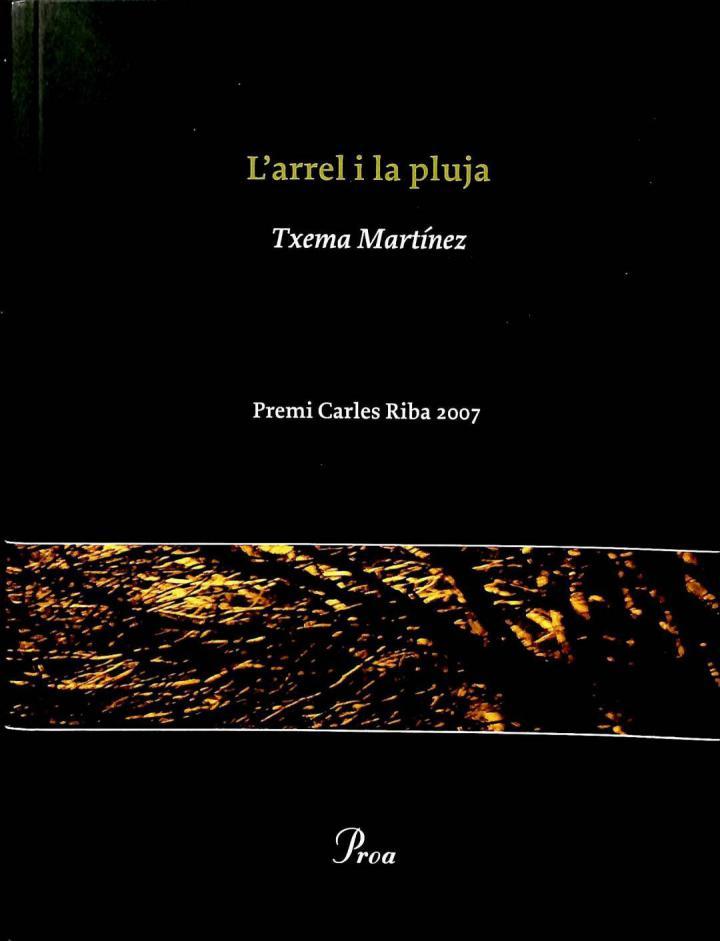 L'arrel I La Pluja (Premi Carles Riba 2007) - Txema Martínez