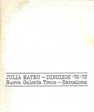 Julià Mateu - Dibuixos 72 - 73 Nueva Galería Trece