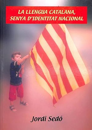 LA LLENGUA CATALANA SENYA D'IDENTITAT NACIONAL (DEDICAT PER L'AUTOR)