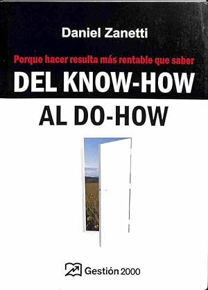 DEL KNOW - HOW AL DO - HOW. POQUE HACER RESULTA MÁS RENTABLE QUE SABER