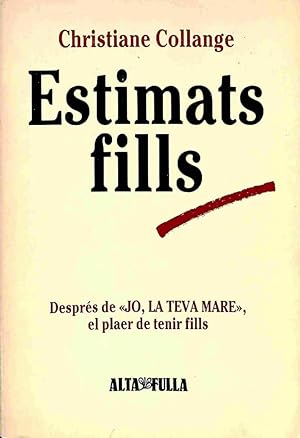 ESTIMATS FILLS (CONTINUACIÓ DE JO, LA TEVA MARE)