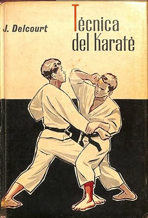 TÉCNICA DEL KARATE. MÉTODO COMPLETO HASTA EL GRADO DE CINTURÓN NEGRO