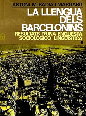 LA LLENGUA DELS BARCELONINS, RESULTATS D'UNA ENQUESTA SOCIOLOGICO - LINGÜÍSTICA VOLUM I