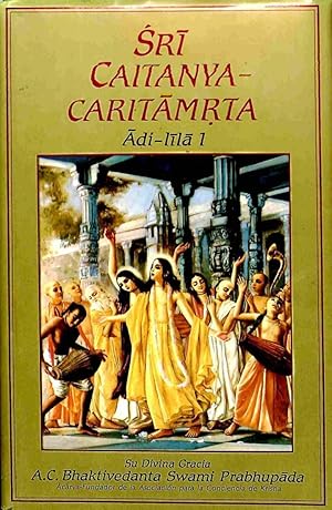 SRI CAITANYA - CARITAMRTA DE KRSNADASA KAVIRAJA GOSVAMI - ADI - LILA VOL. I