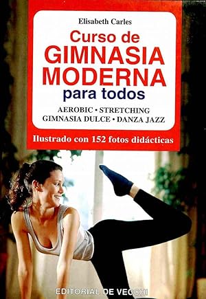 CURSO DE GIMNASIA MODERNA PARA TODOS. AEROBIC, STRETCHING, GIMNASIA DULCE, DANZA JAZZ