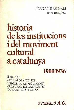 LLIBRE XX. HISTÒRIA DE LES INSTITUCIONS I DEL MOVIMENT CULTURAL A CATALUNYA: 1900 A 1936