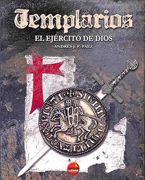 TEMPLARIOS EL EJERCITO DE DIOS: SEÑORES DE LA GUERRA Y DE LA FE