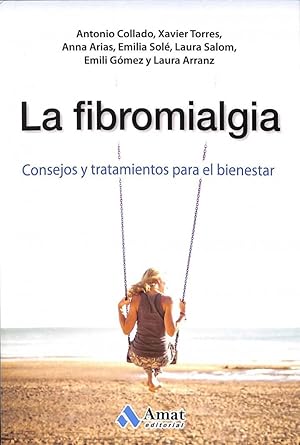 LA FIBROMIALGIA. CONSEJOS Y TRATAMIENTOS PARA EL BIENESTAR
