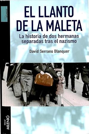 EL LLANTO DE LA MALETA. LA HISTORIA DE DOS HERMANAS SEPARADAS TRAS EL NAZISMO