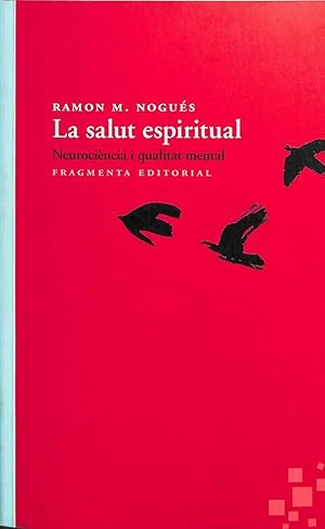 LA SALUT ESPIRITUAL. NEUROCIÈNCIA I QUALITAT MENTAL