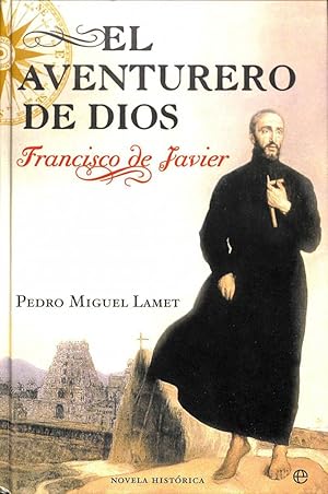 EL AVENTURERO DE DIOS: FRANCISCO DE JAVIER