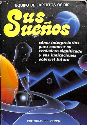 SUS SUEÑOS: CÓMO INTERPRETARLOS PARA CONOCER SU VERDADERO SIGNIFICADO Y SUS INDICACIONES SOBRE EL...