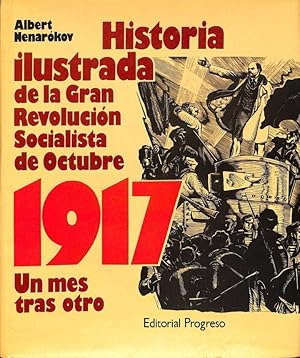 HISTORIA ILUSTRADA DE LA GRAN REVOLUCIÓN SOCIALISTA DE OCTUBRE, 1917 UN MES TRAS OTRO