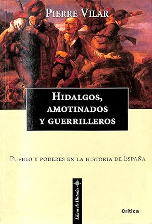 HIDALGOS, AMOTINADOS Y GUERRILLEROS, PUEBLO Y PODERES EN LA HISTORIA DE ESPAÑA