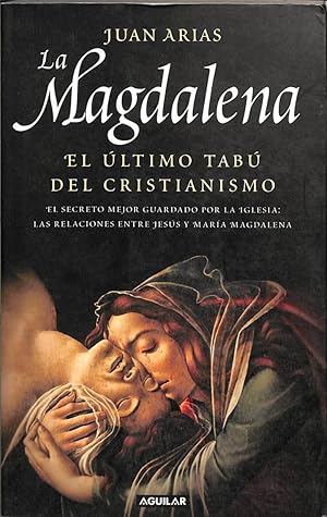 LA MAGDALENA: EL ULTIMO TABÚ DEL CRISTIANISMO